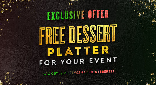 exclusive offer free dessert platter for your event