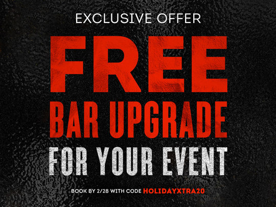 text: exclusive offer free bar upgrade for your event book by 2/28 with code HOLIDAYXTRA20